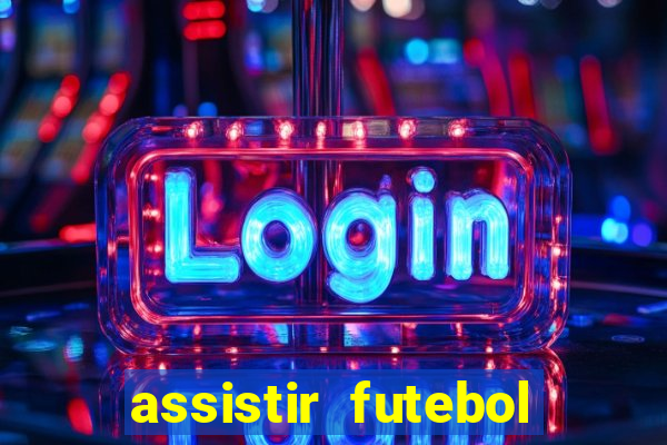 assistir futebol gratis sem travar